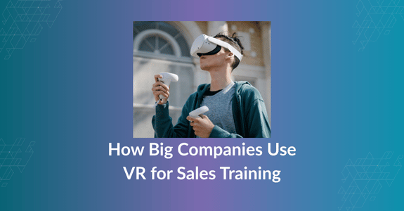 big companies are using VR for sales training success
